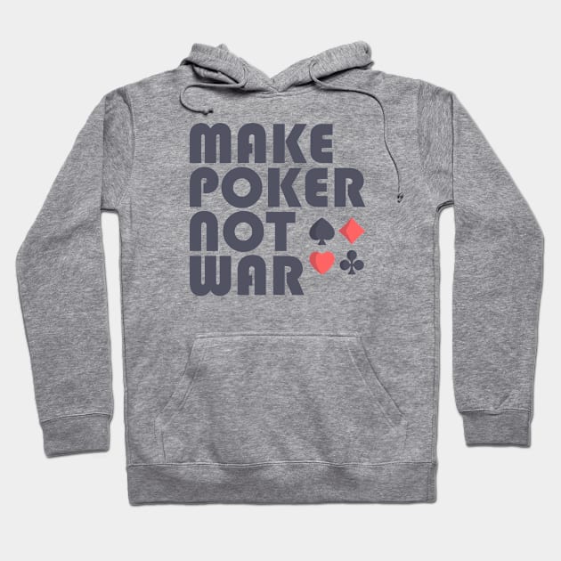 Make Poker Not War Hoodie by cecatto1994